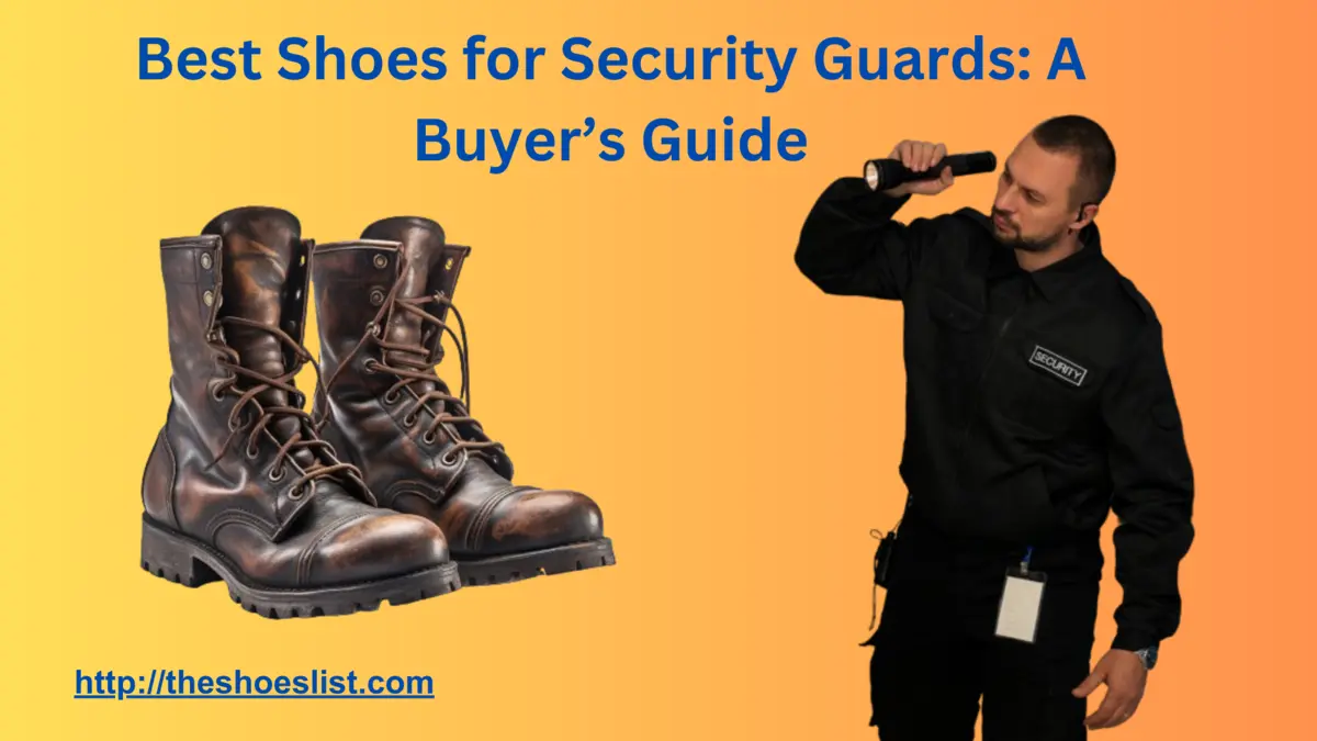 A buyers guide, Best Shoes for Security Guards