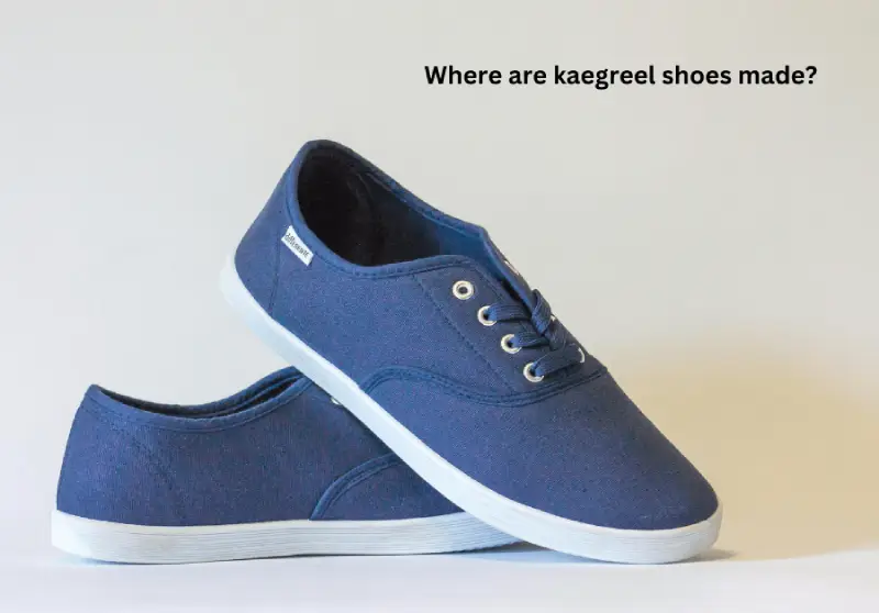 Where are kaegreel shoes made? Knowing the Famous Facts